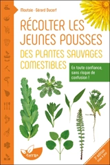 Récolter les jeunes pousses des plantes sauvages comestibles : en toute confiance, sans risque de confusion ! - Moutsie