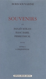 Souvenirs sur Isaac Babel, Panaït Istrati, Pierre Pascal. Lettre à Alexandre Soljenitsyne - Boris Souvarine