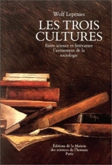 Les Trois cultures : entre science et littérature, l'avènement de la sociologie - Wolf Lepenies