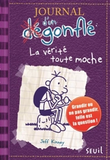 Journal d'un dégonflé. Vol. 5. La vérité toute moche : grandir ou ne pas grandir, telle est la question ! - Jeff Kinney