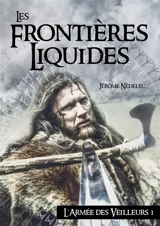 L'armée des veilleurs. Vol. 1. Les frontières liquides - Jérôme Nédélec