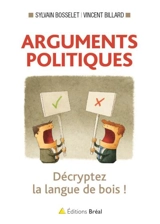 Arguments politiques : décryptez la langue de bois ! - Sylvain Bosselet