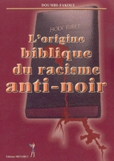L'origine biblique du racisme anti-noir - Fakoly Doumbi
