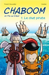 Chaboom : et l'île au trésor. Vol. 1. Le chat pirate - Brand Alexander