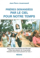 Prières demandées par le ciel pour notre temps : Notre-Dame des Douleurs de l'Escorial - Jean-Pierre Jouanneault