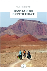 Dans la roue du Petit Prince - Yannick Billard