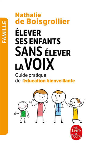 Elever ses enfants sans élever la voix : guide pratique de l'éducation bienveillante - Nathalie de Boisgrollier
