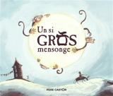 Un si gros mensonge : un conte de la tradition tibétaine - Ronan Badel