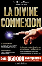 La divine connexion : le premier livre qui démontre la présence de Dieu dans le cerveau humain - Melvin Morse