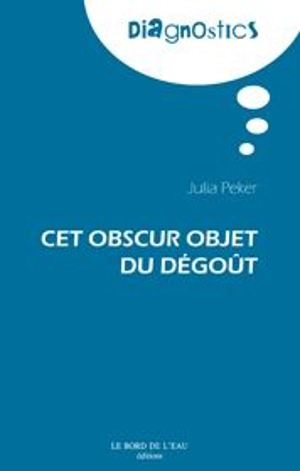 Cet obscur objet du dégoût - Julia Peker