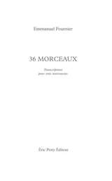 36 morceaux : transcriptions pour trois instruments - Emmanuel Fournier