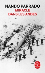 Miracle dans les Andes : 72 jours dans les montagnes et ma longue marche pour rentrer - Nando Parrado