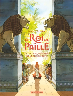 Le roi de paille. Vol. 2. Le couronnement de la reine morte - Isabelle Dethan
