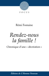 Rendez-nous la famille ! : chronique d'une décréation - Rémi Fontaine