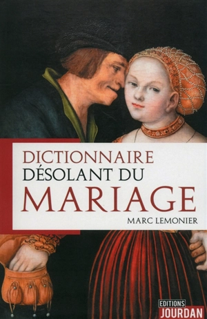 Dictionnaire désolant du mariage - Marc Lemonier