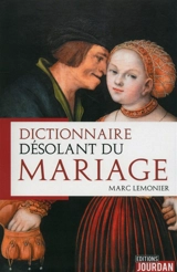 Dictionnaire désolant du mariage - Marc Lemonier