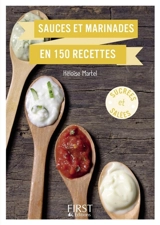Sauces et marinades en 150 recettes : sucrées et salées - Héloïse Martel