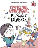 Hubert Falabrak. L'impeccable anniversaire d'Hubert Falabrak - Gwénaëlle Boulet