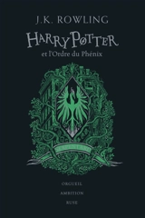 Harry Potter. Vol. 5. Harry Potter et l'ordre du Phénix : Serpentard : orgueil, ambition, ruse - J.K. Rowling