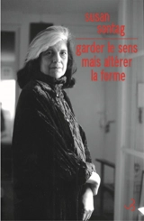 Garder le sens mais altérer la forme : essais et discours - Susan Sontag