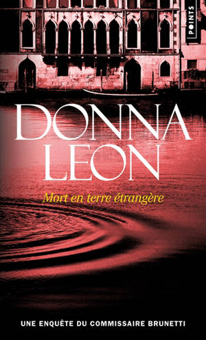 Une enquête du commissaire Brunetti. Mort en terre étrangère - Donna Leon