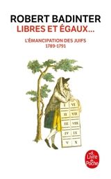 Libres et égaux... : l'émancipation des Juifs (1789-1791) - Robert Badinter