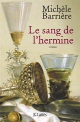 Les enquêtes du maître d'hôtel de François Ier. Le sang de l'hermine : roman noir - Michèle Barrière