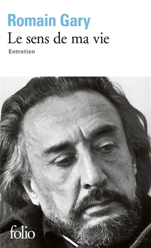 Le sens de ma vie : entretien - Romain Gary