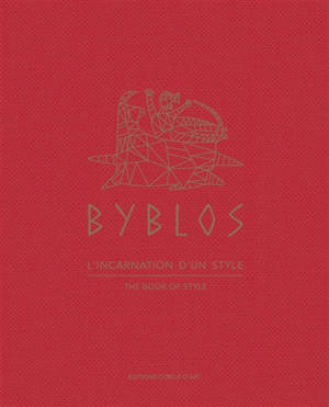 Byblos : l'incarnation d'un style. Byblos : the book of style - Thibault de Montaigu