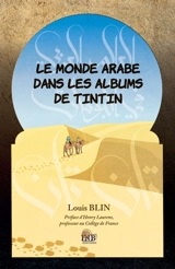 Le monde arabe dans les albums de Tintin - Louis Blin