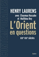 L'Orient en questions : XIXe-XXIe siècle - Henry Laurens