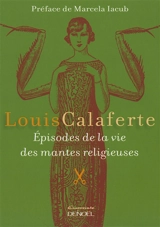 Episodes de la vie des mantes religieuses - Louis Calaferte