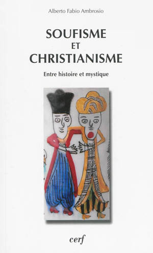 Soufisme et christianisme : entre histoire et mystique - Alberto Fabio Ambrosio