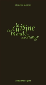 La cuisine d'un monde qui change - Géraldine Meignan