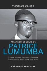 Ascension et chute de Patrice Lumumba : conflit au Congo - Thomas R. Kanza