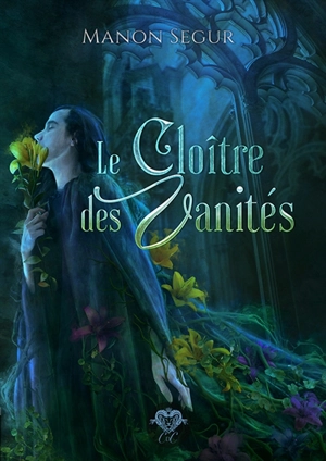 Le cloître des vanités - Manon Segur