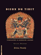 Dieux du Tibet : iconographie du bouddhisme lamaïque - Gilles Béguin