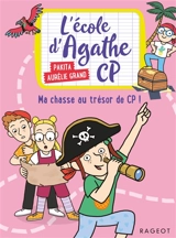 L'école d'Agathe CP. Vol. 17. Ma chasse au trésor de CP ! - Pakita