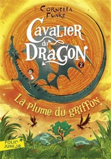 Cavalier du dragon. Vol. 2. La plume du griffon - Cornelia Funke