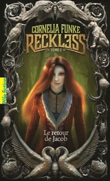 Reckless. Vol. 2. Le retour de Jacob - Cornelia Funke