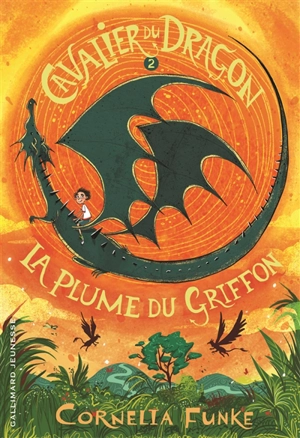 Cavalier du dragon. Vol. 2. La plume du griffon - Cornelia Funke