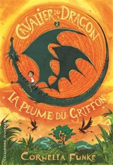 Cavalier du dragon. Vol. 2. La plume du griffon - Cornelia Funke