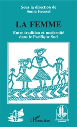 La femme, entre tradition et modernité dans le Pacifique Sud : actes du huitième colloque CORAIL 1995 - COORDINATION POUR L'OCÉANIE DES RECHERCHES SUR LES ARTS, LES IDÉES ET LES LITTÉRATURES. Colloque (8 ; 1995 ; Paris)