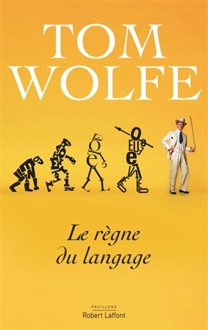 Le règne du langage : essai - Tom Wolfe