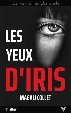Les yeux d'Iris : thriller - Magali Collet