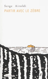 Partir avec le zèbre - Serge Airoldi