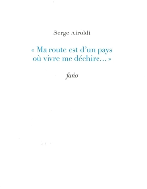 Ma route est d'un pays où vivre me déchire... - Serge Airoldi