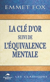 La Clé d'or - Emmet Fox
