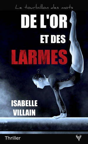 De l'or et des larmes : thriller - Isabelle Villain