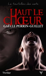 Haut le choeur - Gaëlle Perrin-Guillet